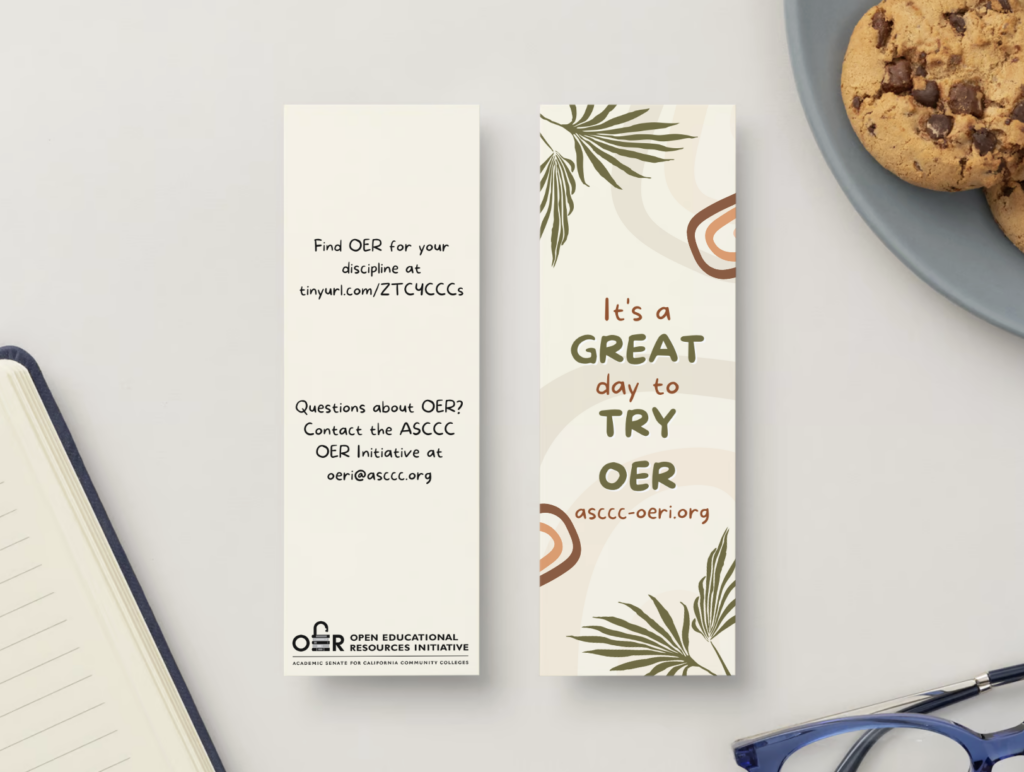 Beige botanical bookmark. The front reads "It's a great day to try OER. asccc-oeri.org." The back reads "Find OER for your discipline at tinyurl.com/ZTC4CCCs. Questions about OER? Contact the ASCCC OER Initiative at oeri@asccc.org.